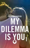 Book cover of My dilemma is you 1