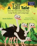Book cover of A Tall Tale: How the Ostriches Got Their Long Necks and Long Legs