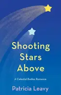 Book cover of Shooting Stars Above A Celestial Bodies Romance