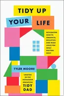 Book cover of Tidy Up Your Life Rethinking How to Organize, Declutter, and Make Space for What Matters Most