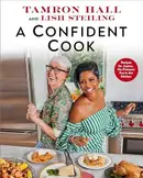 Book cover of A Confident Cook Recipes for Joyous, No-Pressure Fun in the Kitchen