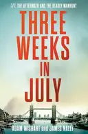 Book cover of Three Weeks in July: 7/7, the Aftermath and the Deadly Manhunt