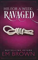 Book cover of His For A Week : Ravaged