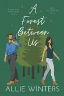 Book cover of A Forest Between Us: A Small Town, Second Chance Romance