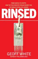Book cover of Rinsed From Cartels to Crypto: How the Tech Industry Washes Money for the World's Deadliest Crooks