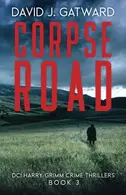 Book cover of Corpse Road A DCI Harry Grimm Novel