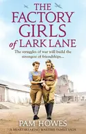 Book cover of The Factory Girls of Lark Lane A Heartbreaking Wartime Family Saga