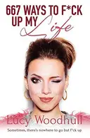 Book cover of 667 Ways to F*ck Up My Life