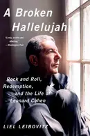Book cover of A Broken Hallelujah Rock And Roll Redemption And The Life Of Leonard Cohen
