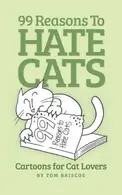 Book cover of 99 Reasons to Hate Cats Cartoons for Cat Lovers