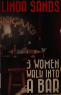 Book cover of 3 women walk into a bar