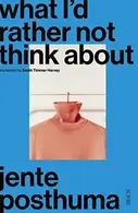 Book cover of What I’d Rather Not Think About shortlisted for the International Booker Prize 2024