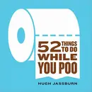 Book cover of 52 Things to Do While You Poo