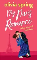 Book cover of My Paris Romance Falling In Love With A Billionaire