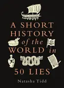 Book cover of Short History of the World in 50 Lies