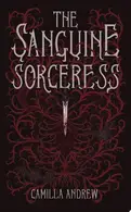 Book cover of The Sanguine Sorceress A blood-soaked tale of feminine rage