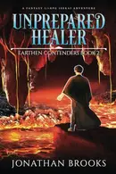 Book cover of Unprepared Healer : a Fantasy LitRPG Isekai Adventure