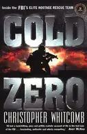 Book cover of Cold Zero Inside the FBI Hostage Rescue Team
