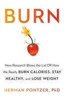Book cover of Burn New Research Blows the Lid Off How We Really Burn Calories, Lose Weight, and Stay Healthy