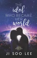Book cover of The Idol Who Became Her World