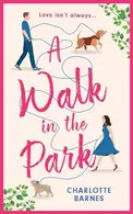 Book cover of A Walk in the Park A Brand-new Utterly Hilarious and Heartwarming Romance for Summer 2024