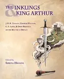Book cover of The Inklings and King Arthur