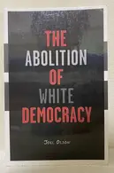 Book cover of Abolition Of White Democracy