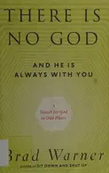 Book cover of There Is No God and He Is Always with You A Search for God in Odd Places