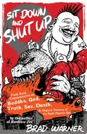 Book cover of Sit Down and Shut Up Punk Rock Commentaries on Buddha, God, Truth, Sex, Death & Dogen's Treasury of the Right Dharma Eye