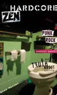 Book cover of Hardcore Zen Punk Rock, Monster Movies and the Truth About Reality