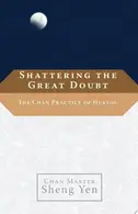 Book cover of Shattering the Great Doubt The Chan Practice of Huatou