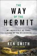 Book cover of The Way of the Hermit My Incredible 40 Years Living in the Wilderness