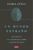 Book cover of Un mundo extraño Apuntes de una neuróloga sobre la mente humana