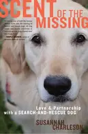 Book cover of Scent of the Missing Love and Partnership with a Search and Rescue Dog
