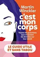 Book cover of C'est mon corps Toutes les questions que se posent les femmes sur leur santé