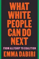 Book cover of What White People Can Do Next From Allyship to Coalition