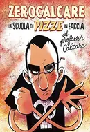 Book cover of La scuola di pizze in faccia del professor Calcare