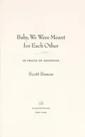 Book cover of Baby, we were meant for each other : in praise of adoption