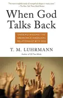 Book cover of When God Talks Back Understanding the American Evangelical Relationship with God