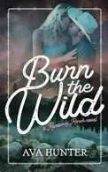 Book cover of BURN THE WILD.