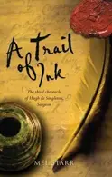 Book cover of A Trail Of Ink The Third Chronicle Of Hugh De Singleton Surgeon