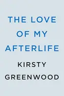 Book cover of The Love of My Afterlife