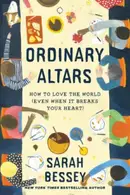 Book cover of Ordinary Altars: How to Love the World (Even When It Breaks Your Heart)