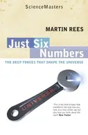 Book cover of Just Six Numbers: The Deep Forces That Shape the Universe