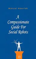 Book cover of A Compassionate Guide For Social Robots
