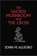 Book cover of The Sacred Mushroom and the Cross