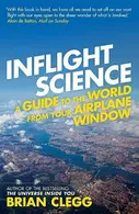 Book cover of Inflight Science: A Guide to the World from Your Airplane Window