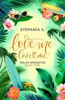 Book cover of Love Me, Love Me: Polar Opposites Book One, Part Two