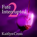 Book cover of Fate Interrupted 2