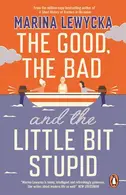 Book cover of The good, the bad and the little bit stupid